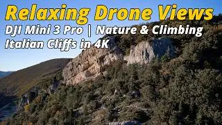 Relaxing DJI Mini 3 Pro Drone Video Over Italian Cliffs | Nature and Climbing Views in 4K