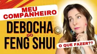 Meu parceiro não acredita em Feng Shui - Como aplicar as técnicas sem conflitos