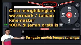 Cara Menghilangkan Watermark/Tulisan Kinemaster [Gratis]