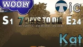Hub Raid Pt 1 - s1e24 - Wooly, Tic and Kat Play 7 Day's to Die