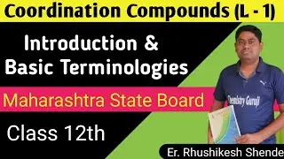 L- 1 l Coordination Compounds l Class 12 l Chemistry l Maharashtra State Board l Rhushikesh Shende