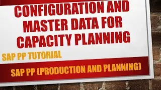 Configuration and master data settings required to implement capacity planning in SAP