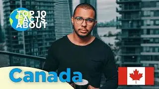 Top 10 Facts About Canada