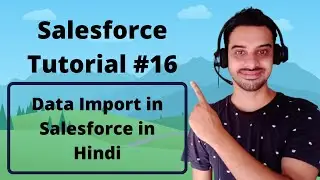 #16:- Data Import in Salesforce in Hindi | Salesforce Tutorial in Hindi