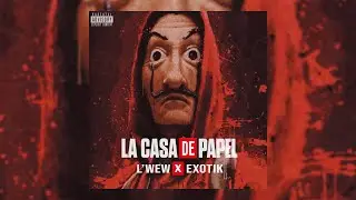 Exotik - La casa de papel ft. L'wew (Prod. By Capital K)