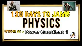 Power & DC Circuit Questions » 120 Days To Jamb Physics - Ep 88