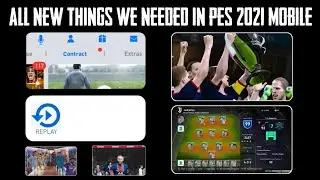 ALL NEW THINGS WE WANTED IN PES 2021 MOBILE | EFOOTBALL PES 2021 MOBILE | ANDROID & IOS