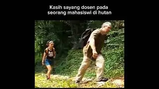 KASIH SAYANG DOSEN PADA SEORANG MAHASISWI DI HUTAN