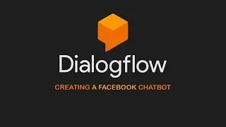 Creating a Facebook Messenger chatbot using Dialogflow