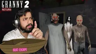Granny 2 Return | Boat Escape Failed Attempt | Gameplay 