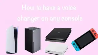 How to Have a Voice Changer On Any Playstation, Xbox and Switch