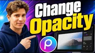 How To Change Opacity In PicsArt [2026 Guide]