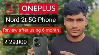 oneplus nord 2t review after using 6 months || oneplus nord 2T 5G unboxing & review video