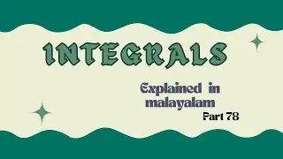 Class 12 | integrals | part 78 | explained in Malayalam  | Ann's Learning Hub
