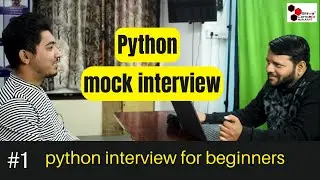 PYTHON MOCK INTERVIEW | PYTHON INTERVIEW 1| PYTHON INTERVIEW FOR BEGINNERS , 