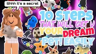 10 EASY STEPS that will get YOU your DREAM PET in ADOPT ME! *HELPFUL* Roblox 2020