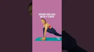 Reframe your fears and do it scared!