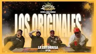 CRÓNICA #26 - LA COTORRISA - LOS ORIGINALES