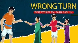 stories in english -  WRONG TURN - English Stories -  Moral Stories in English