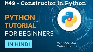 #49 - Constructor in Python | Python Tutorial in Hindi | Python Tutorial for Beginners