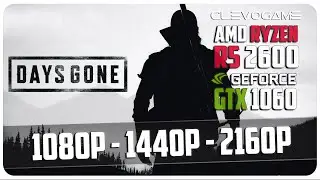 DAYS GONE - GTX 1060 6GB + R5 2600 + 16GB RAM | 1080p - 1440p - 2160p | СlevoGame