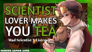 [M4F] Mad Scientist Lover Makes You Tea [ASMR Roleplay] [Mad Scientist X Listener] Ft.