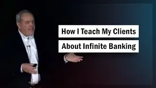Infinite Banking Case Study @ Nelson Nash's Think Tank in 2015