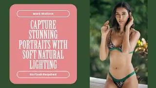 Use Soft Natural Light for Great Bikini Photos | Mark Wallace | Exploring Photography