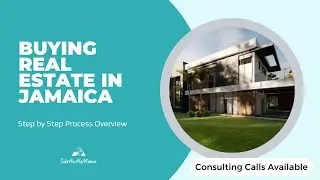 Buying Real Estate in Jamaica | Step by Step Process | Consulting Calls Available!