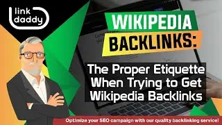 Wikipedia Backlinks - The Proper Etiquette When Trying to Get Wikipedia Backlinks