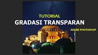 Tutorial Membuat Gradasi Transparan (Opacity Mask) di Photoshop