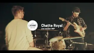 Chatte Royal - Livesession @L'Aeronef