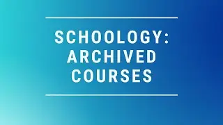 Archived Schoology Courses