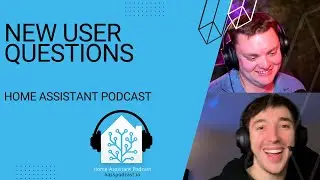 A new persons questions about Home Assistant | Home Assistant Podcast