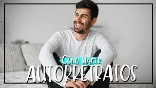 Cómo hacer buenos autorretratos | Fotos de calidad