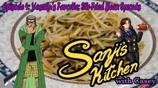 Yosaku's Favorite; Stir-Fried Bean Sprouts- Sanji's Kitchen with Casey