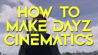 How DayZ Content Creators make Cinematics