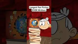 Longest Fan Fiction EVER Written! The Loud House: Revamped! #loudhouse