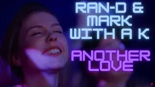 Ran-D & Mark With A K - Another Love ( Hardstyle Remix)