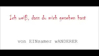 Ich weiß, dass du mich gesehen hast