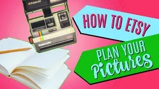 Plan Your Etsy Photo Shoot!  [How To Etsy #3]