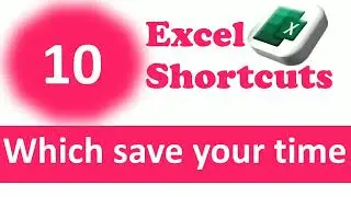 10 Excel time saving shortcuts | Excel Shortcuts | Excel Secrets