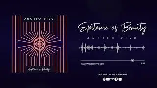 Angelo Vivo - Epitome of Beauty (Official Audio)