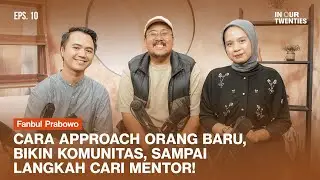 Cara Ketemu Mentor dan Networking yang Meaningful buat Karier di Umur 20-an ft. Fanbul