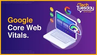 Tech Tuesday - Google Core Web Vitals