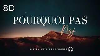 Nej - Pourquoi Pas [8D Audio] | Use Headphones
