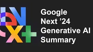 Google Next 24 Generative AI summary (with gemini 1.5 pro intro)