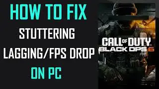 How To Fix CoD Black Ops 6 Stuttering, Lagging, FPS Drop on PC