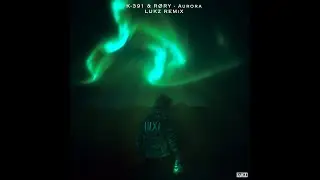 K - 391 & RØRY - Aurora (LUKZ REMiX)