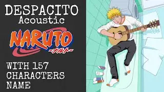 DESPACITO NARUTO ACOUSTIC Cover (Gai Maito) FULL VERSION with 157 CHARACTERS NAME